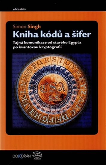 Kniha kódů a šifer - tajná komunikace od starého egypta po kvantovou kryptografii